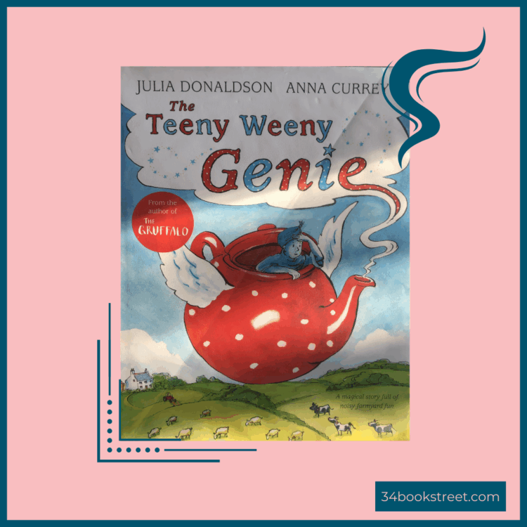 Cover of “The Teeny Weeny Genie” by Julia Donaldson and Anna Currey — a rhyming picture book review about wishes, friendship, and imagination, perfect for EYFS and storytime sessions.