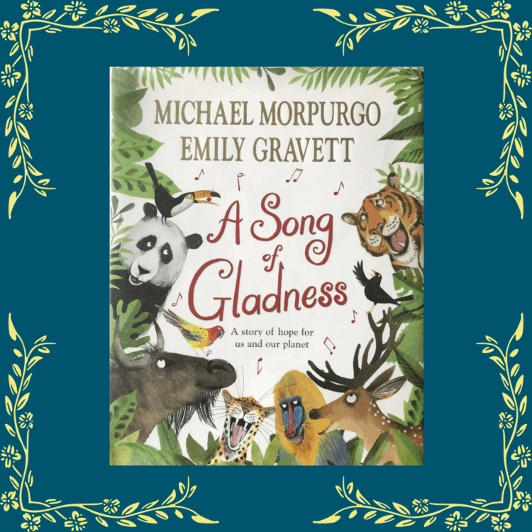 Cover of “A Song of Gladness” by Michael Morpurgo, illustrated by Emily Gravett — a picture book review about animals, planet Earth, and caring for nature, ideal for Earth Day book recommendations.