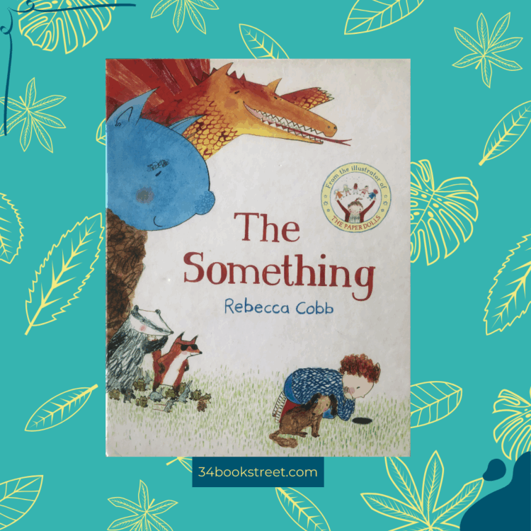 Cover of “The Something” by Rebecca Cobb — a picture book review celebrating imagination, curiosity, and wonder, ideal for early years readers and classroom discussions.