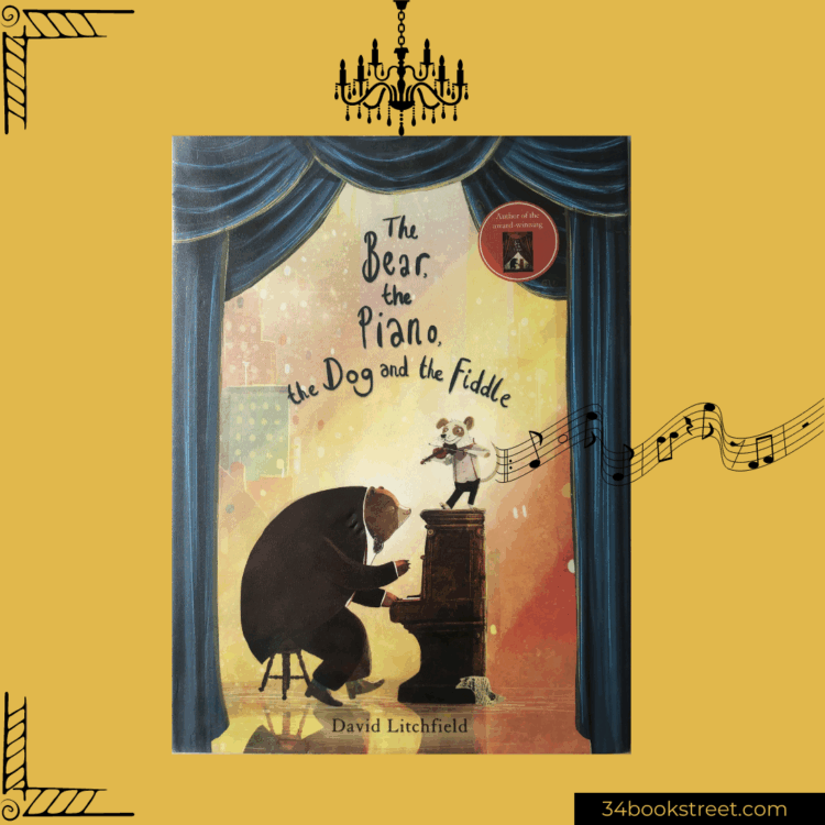 Cover of “The Bear, the Piano, the Dog and the Fiddle” by David Litchfield — a picture book review celebrating friendship, music, and the emotions that come with creativity and change.