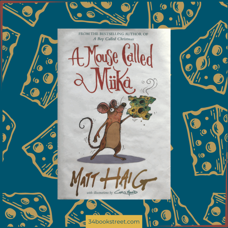 Cover of children’s book "A Mouse Called Miika" by Matt Haig, reviewed on 34bookstreet.com.