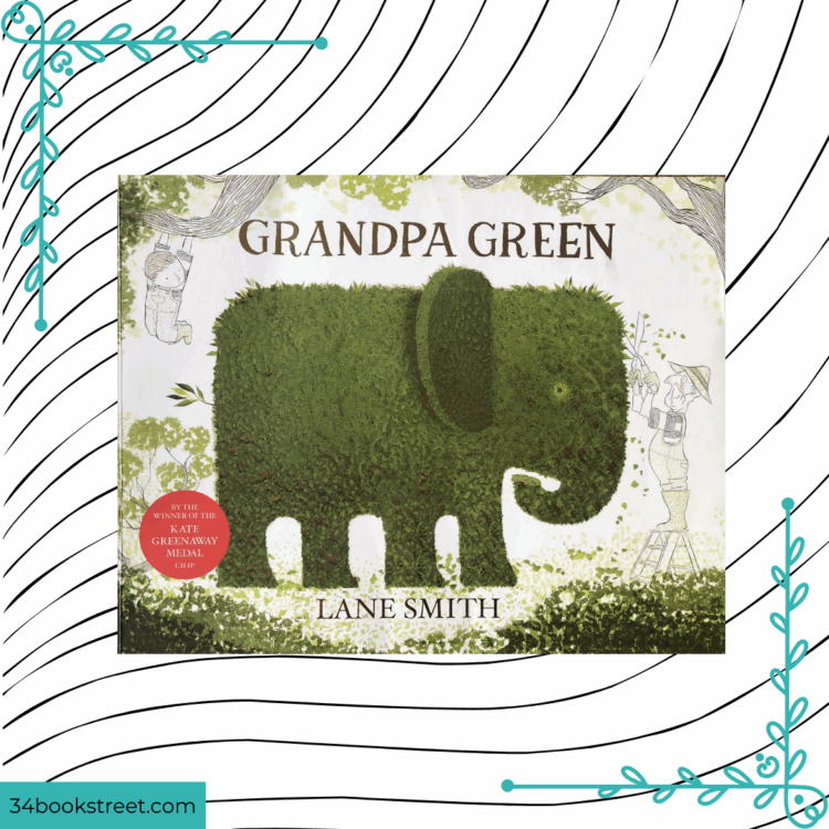 Grandpa Green by Lane Smith — a review of beautifully illustrated picture book exploring family history, memory, and legacy through the imagery of a magical topiary garden.