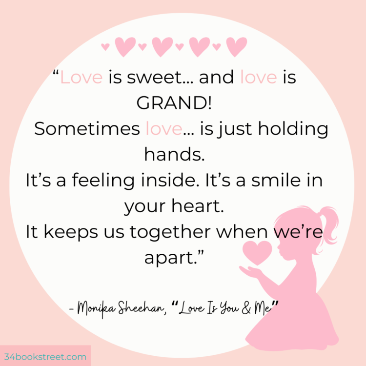 Love is sometimes sweet, especially on St. Valentine's Day when children's book quotes remind us how grand love can be.