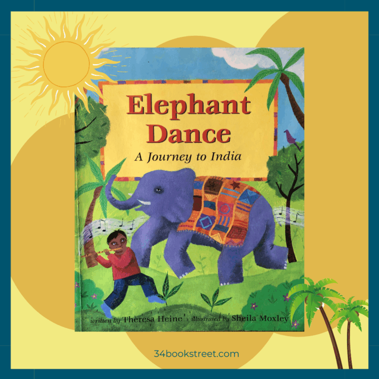 Elephant Dance: A Journey to India by Theresa Heine and Sheila Moxley — a colourful picture book review exploring India, cross-generational storytelling, and cross-curricular learning through culture and geography.