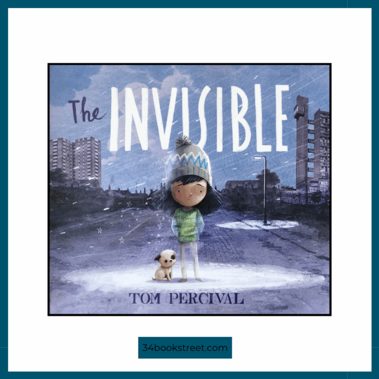 The Invisible by Tom Percival — a beautifully illustrated picture book review about poverty, family, kindness, and belonging, perfect for classroom discussions on empathy and community.
