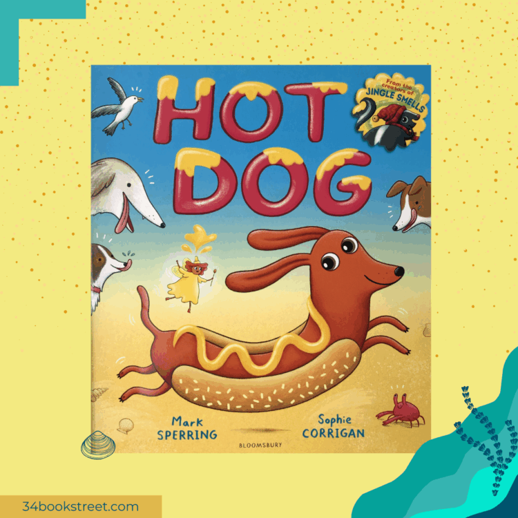 Hot Dog by Mark Sperring and Sophie Corrigan — a funny, joyful summer picture book review about friendship and staying cool on a hot day.