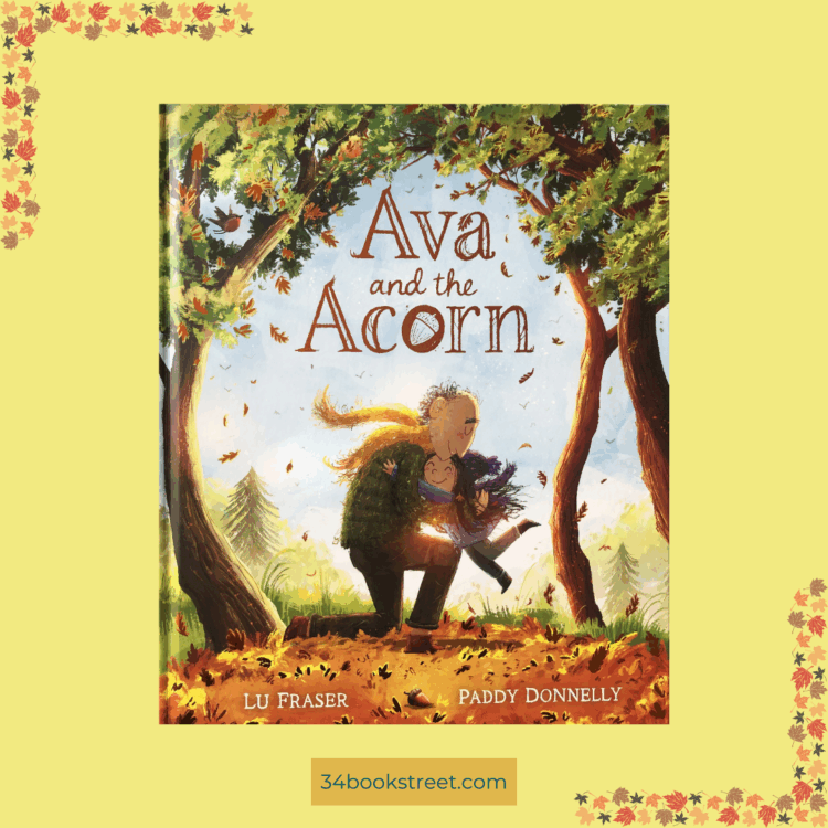 Picture book cover of Ava and the Acorn by Lu Fraser and Paddy Donnelly. A tender story about seasons, a grandad’s love, loss, and the life cycle of nature — perfect for teaching emotional growth and change to EYFS and KS1 children.