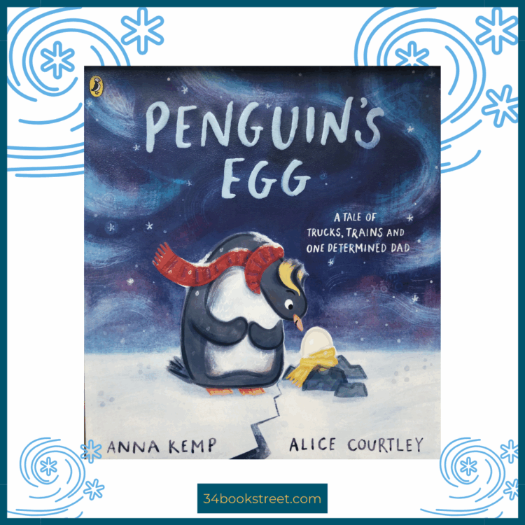 Book cover of Penguin’s Egg by Anna Kemp and Alice Courtley — a touching picture book about penguins, parenting love, and determination, following a devoted dad’s adventure to protect his egg.