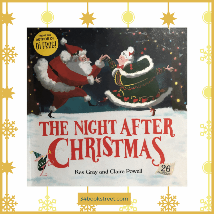 Book cover of The Night After Christmas by Kes Gray and Claire Powell — a festive children’s picture book featuring Santa, Mrs Claus, elves, and a joyful Boxing Day party. Ideal for EYFS and phonics storytime, filled with rhythm, rhyme, and Christmas fun.