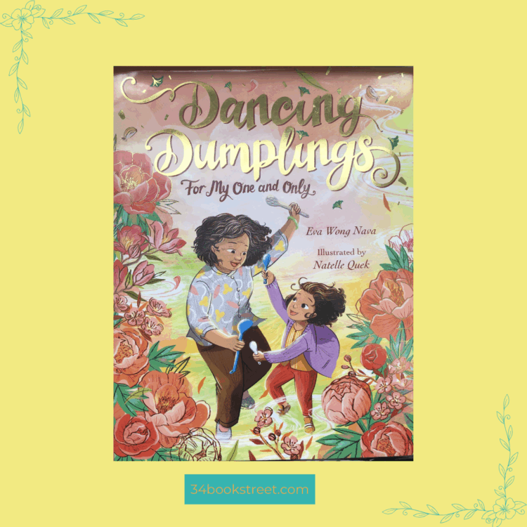 Book cover of Dancing Dumplings: For My One and Only by Eva Wong Nava and Natelle Quek — a beautifully illustrated picture book celebrating Lunar New Year, Chinese culture, family traditions, and the joy of food and togetherness.