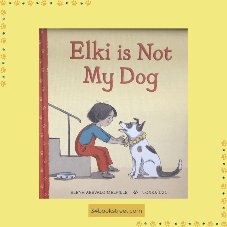 Book cover of Elki Is Not My Dog by Elena Arevalo Melville and Tonka Uzu — a tender picture book about friendship, kindness, and the bond between a child and a dog.