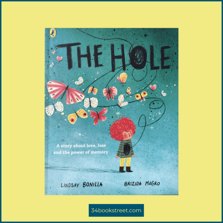 Book cover of The Hole by Lindsay Bonilla and Brizida Magro — a touching picture book about grief, sibling bereavement, love, and the power of memory.