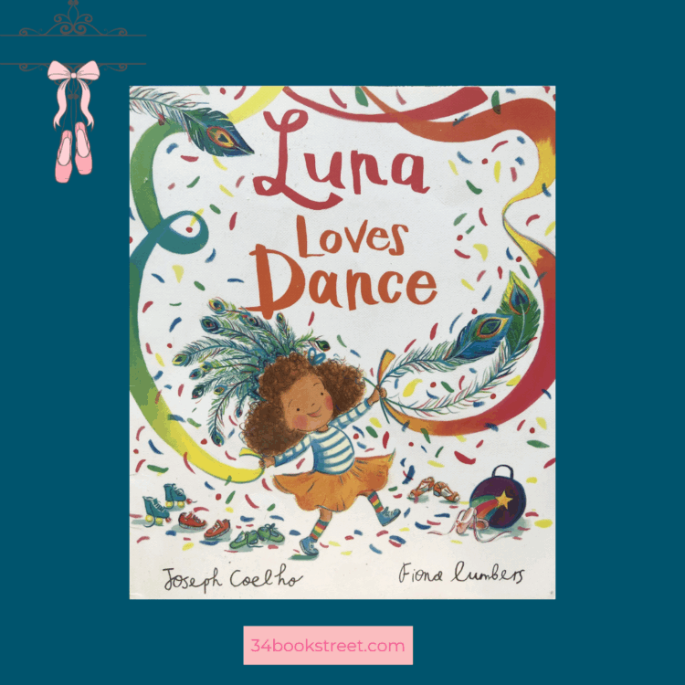Book cover of Luna Loves Dance by Joseph Coelho and Fiona Lumbers — a joyful picture book about following your passion, coping with failure, celebrating diversity, and finding confidence through dance.