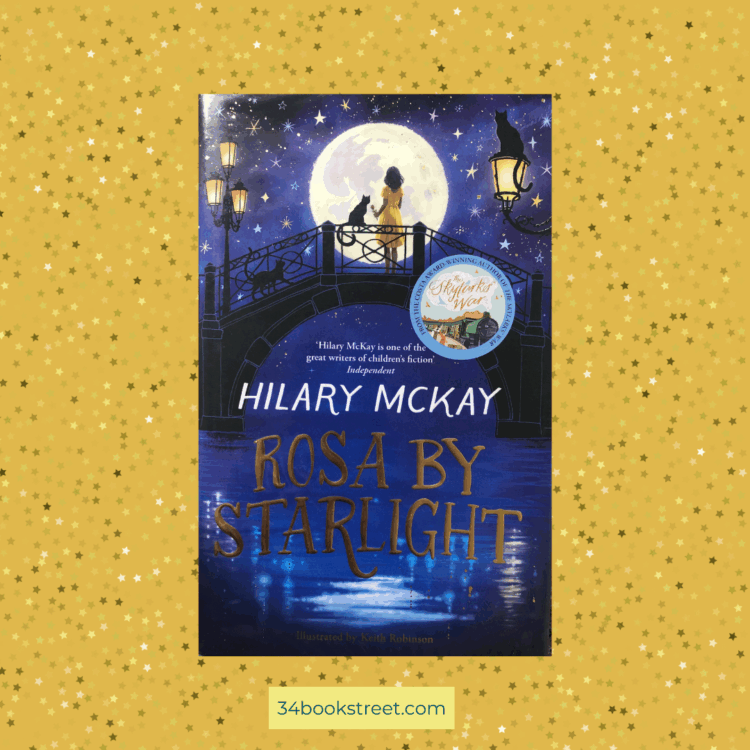 Book cover of Rosa by Starlight by Hilary McKay, illustrated by Keith Robinson. A middle grade novel about an orphan finding hope in Venice, ideal for KS2 readers and model writing on setting. 34bookstreet.com