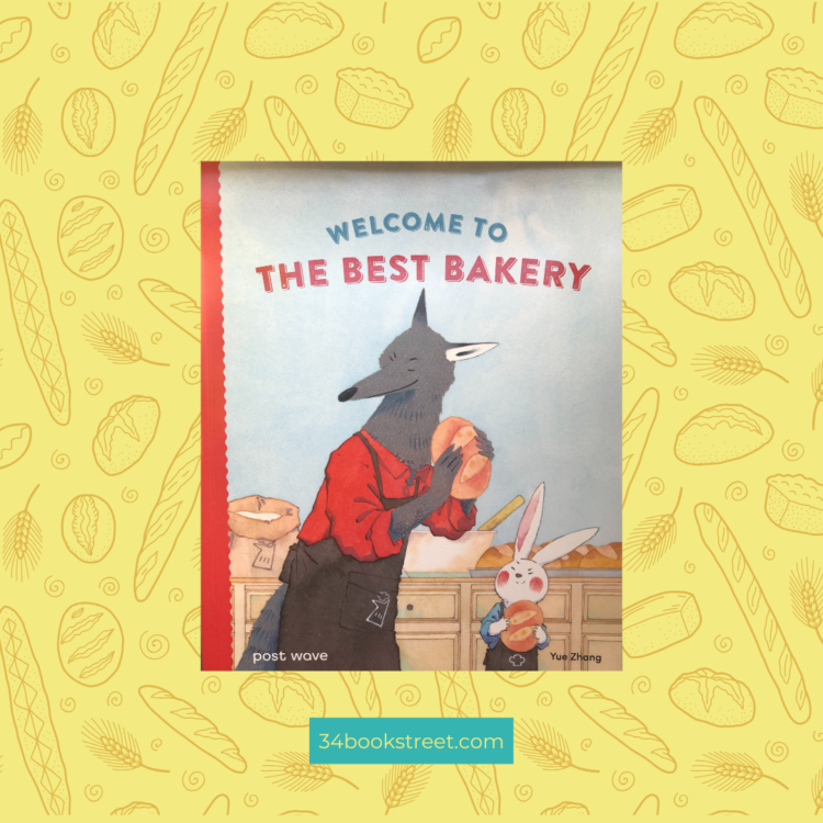 Cover of the picture book Welcome to the Best Bakery by Yue Zhang, showing a wolf baker and a rabbit child holding bread in a bakery.