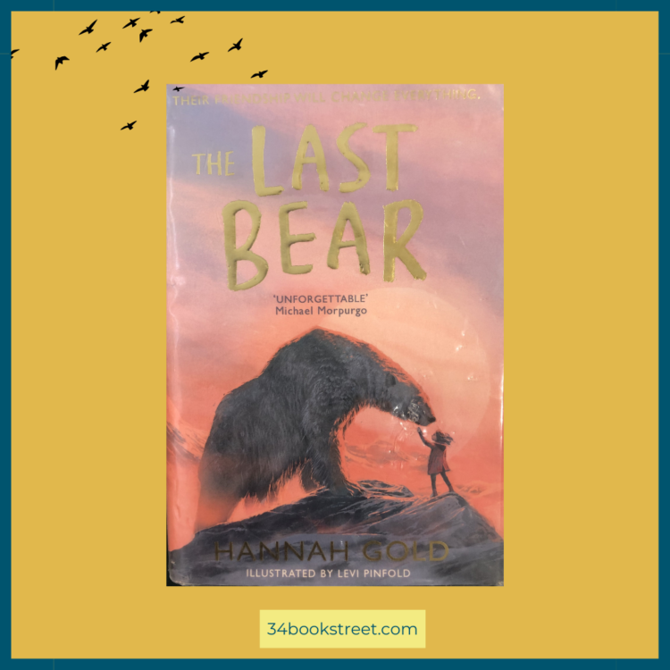 Book cover of The Last Bear by Hannah Gold, a middle-grade novel about climate change, family and grief for children aged 8–11.