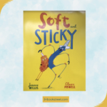 Soft and Sticky picture book by Jeanne Willis and Claire Powell about friendship and acceptance for EYFS and KS1.