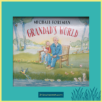 Cover of Grandad's World by Michael Foreman – a picture book about grandparents, nature, community and environmental responsibility, ideal for EYFS and KS1 children.